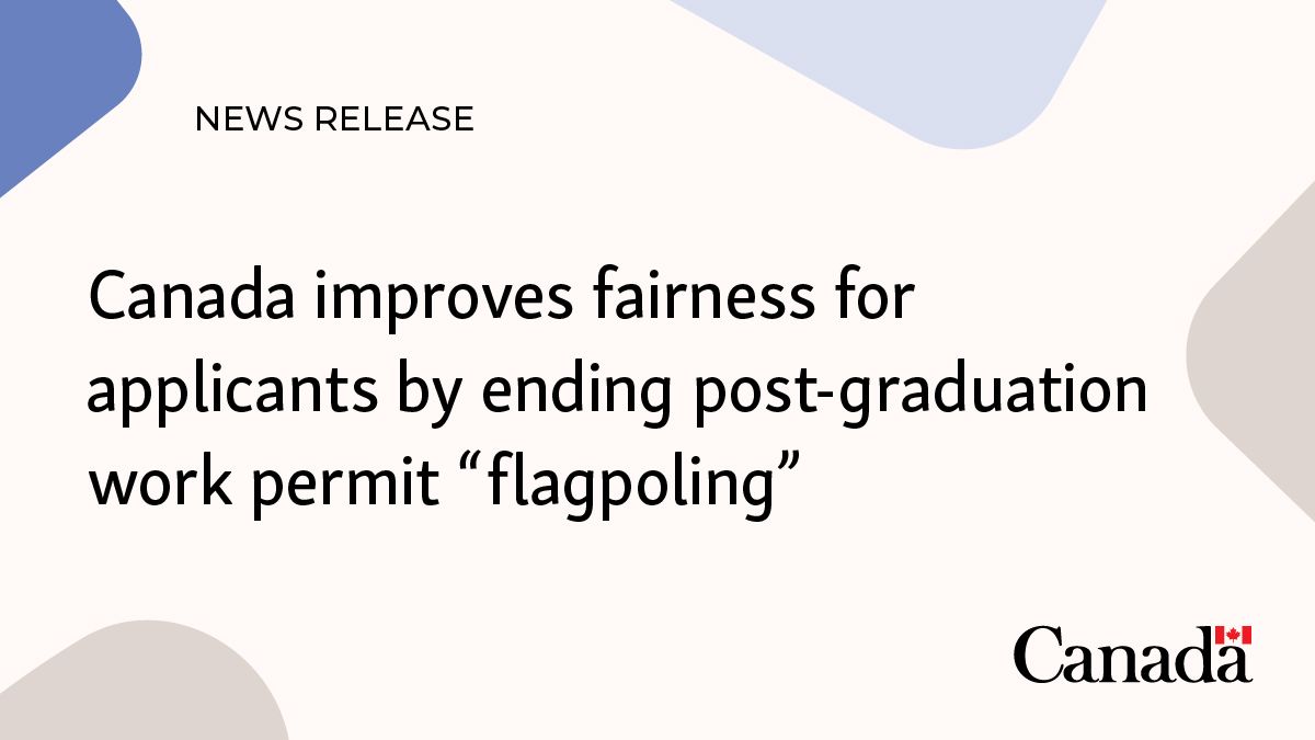 Canada improves fairness for applicants by ending post-graduation work permit “flagpoling”