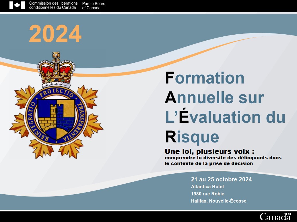 Formation Annuelle sur L’Évaluation du Risque Une loi, plusieurs voix : comprendre la diversité des délinquants dans le contexte de la prise de décision